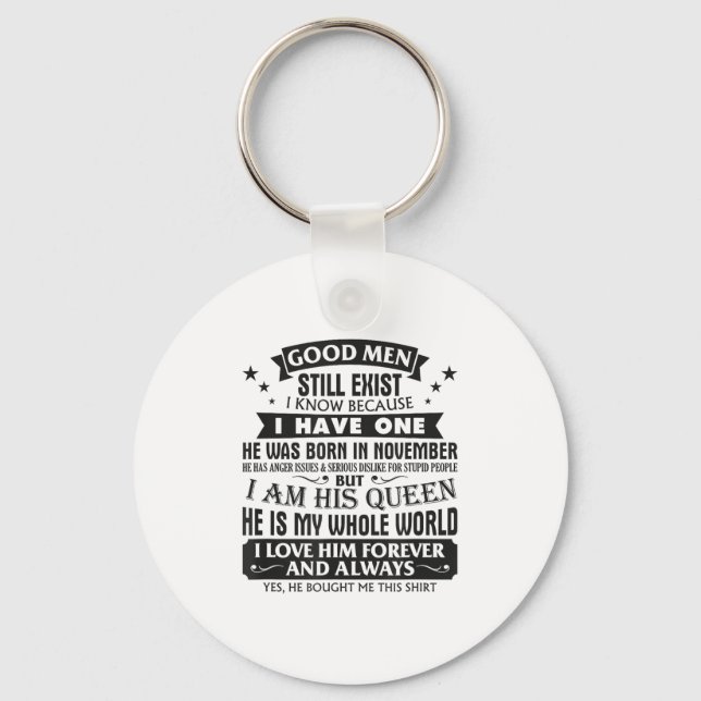 Good Men Still Exist I Know I Have One Born In Nov Keychain (Front)