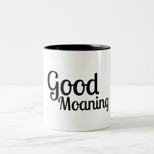 Good Moaning - Funny Mug