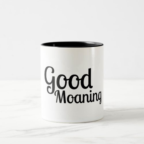 Good Moaning _ Funny Mug