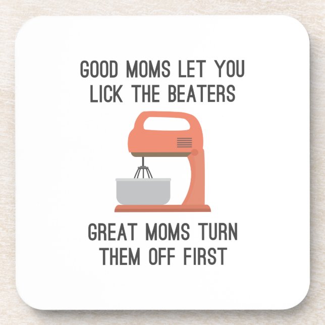 Good Moms Let You Lick The Beaters Beverage Coaster (Front)