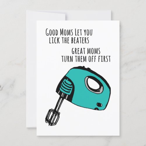 Good Moms Let you lick the beaters Card