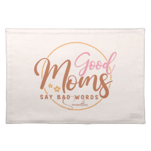 Good Moms Say Bad Words Cloth Placemat