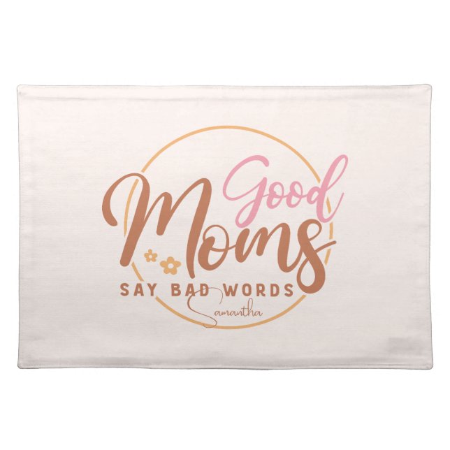 Good Moms Say Bad Words Cloth Placemat (Front)