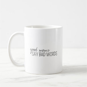 Good Moms Say Bad Words Coffee Mug