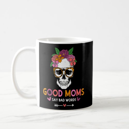 Good Moms Say Bad Words  Flowers Leopard Skull Mom Coffee Mug