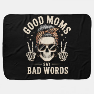 Good Moms Say Bad Words Funny Baby Blanket