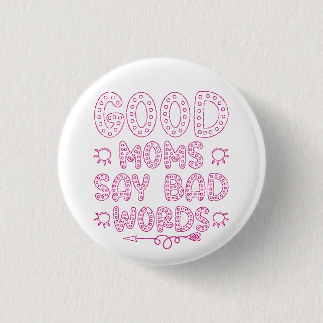 Good Moms Say Bad Words Funny     Button (Front)