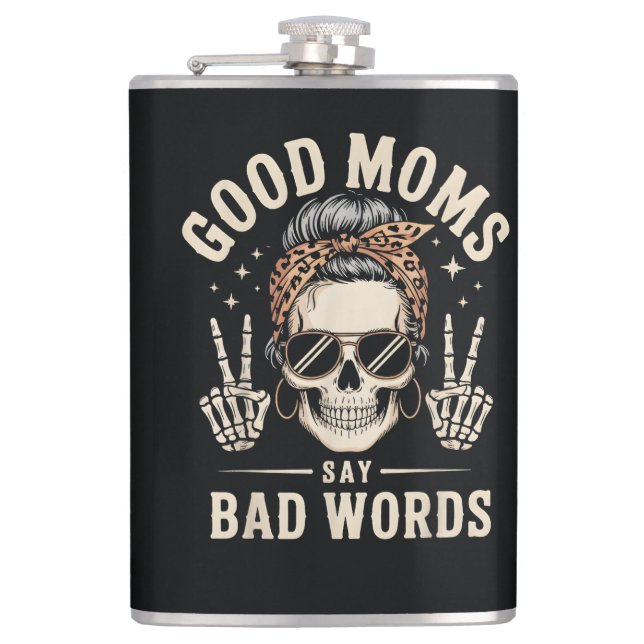 Good Moms Say Bad Words Funny Flask (Front)