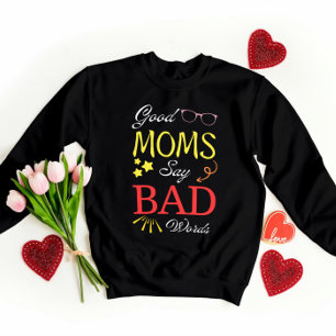 Good Moms Say Bad Words – Funny Giftful Mom Tee
