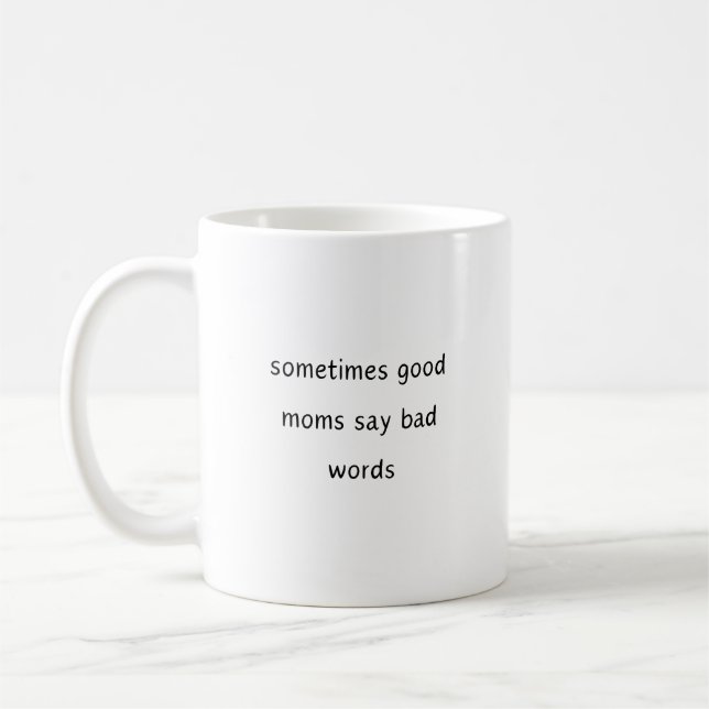 Good Moms Say Bad Words Funny Mom  Coffee Mug (Left)
