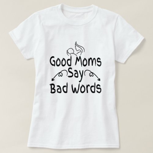 Good Moms Say Bad Words Funny Mom Of Boys T_Shirt