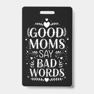 Good Moms Say Bad Words Funny Mother's Day Badge