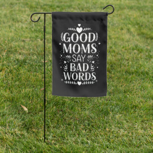 Good Moms Say Bad Words Funny Mother's Day Garden Flag
