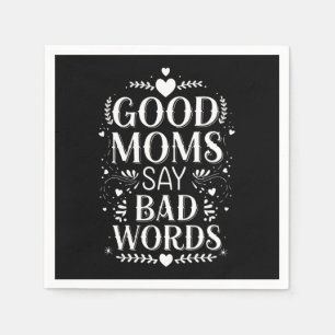 Good Moms Say Bad Words Funny Mother's Day Napkins