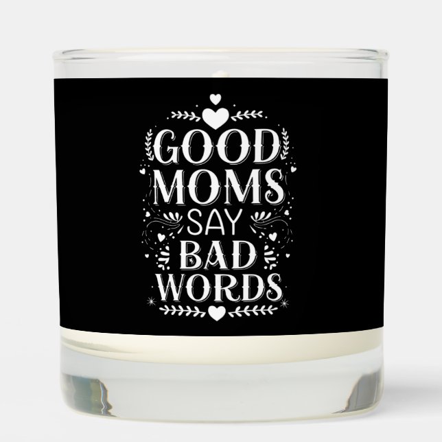 Good Moms Say Bad Words Funny Mother's Day Scented Candle (Front)