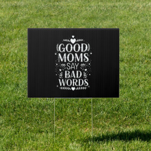 Good Moms Say Bad Words Funny Mother's Day Sign