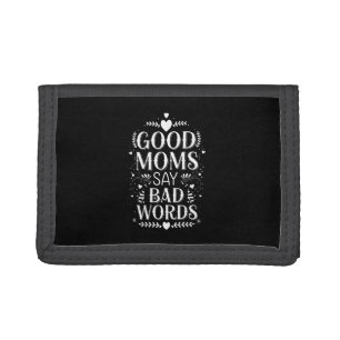 Good Moms Say Bad Words Funny Mother's Day Tri-fold Wallet