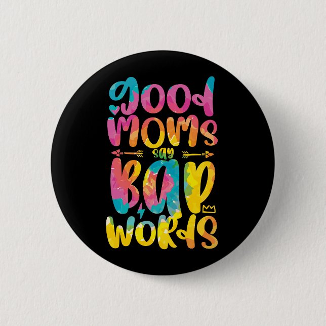 Good Moms Say Bad Words Funny Sassy Mother's Day Button (Front)