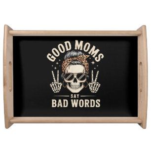Good Moms Say Bad Words Funny Serving Tray