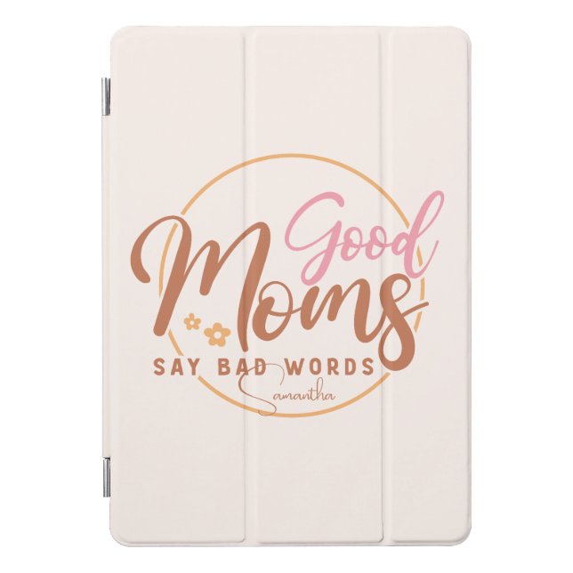 Good Moms Say Bad Words iPad Pro Cover (Front)