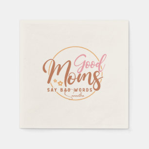 Good Moms Say Bad Words Napkins