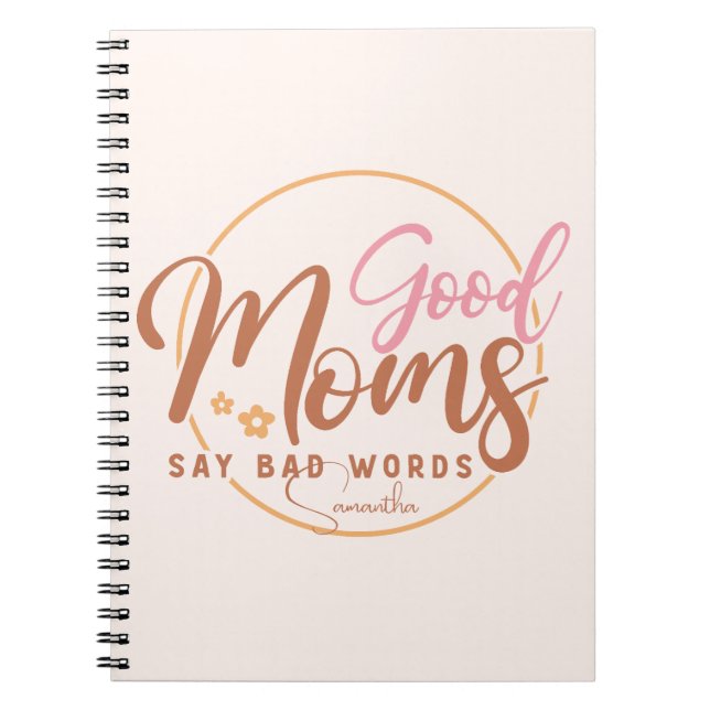 Good Moms Say Bad Words Notebook (Front)