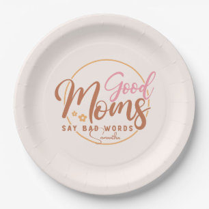 Good Moms Say Bad Words Paper Plates