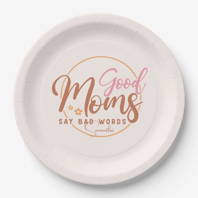 Good Moms Say Bad Words Paper Plates (Front)