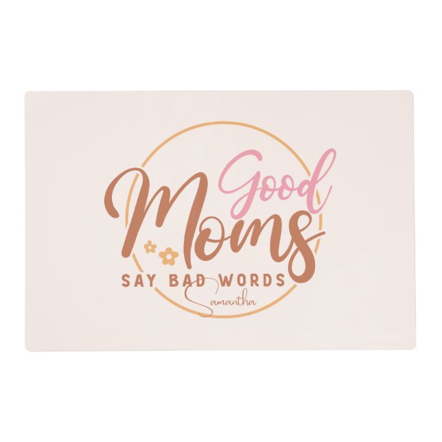 Good Moms Say Bad Words Placemat (Front)