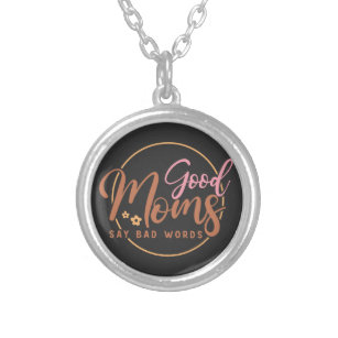 Good Moms Say Bad Words  Silver Plated Necklace