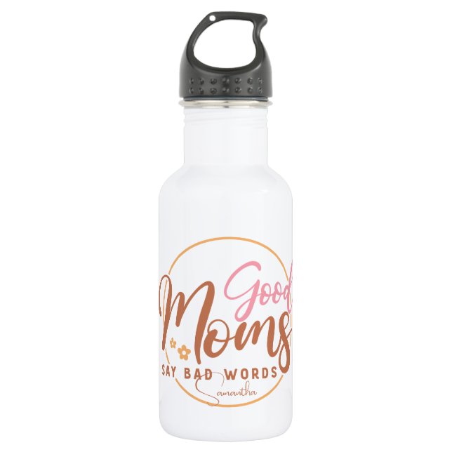 Good Moms Say Bad Words Stainless Steel Water Bottle (Front)