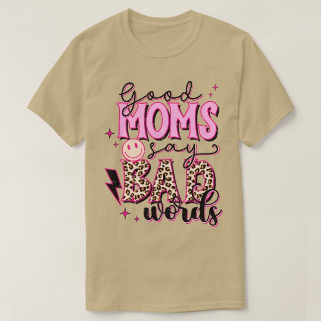 Good Moms Say Bad Words T-Shirt (Design Front)
