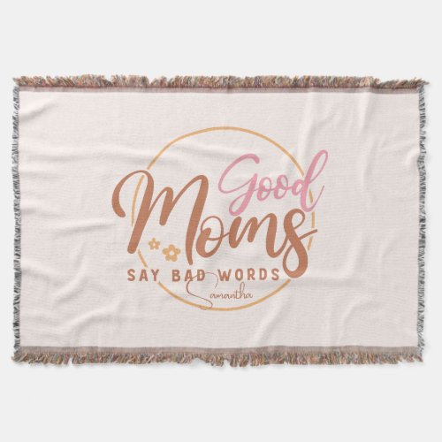 Good Moms Say Bad Words Throw Blanket