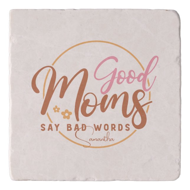 Good Moms Say Bad Words Trivet (Front)