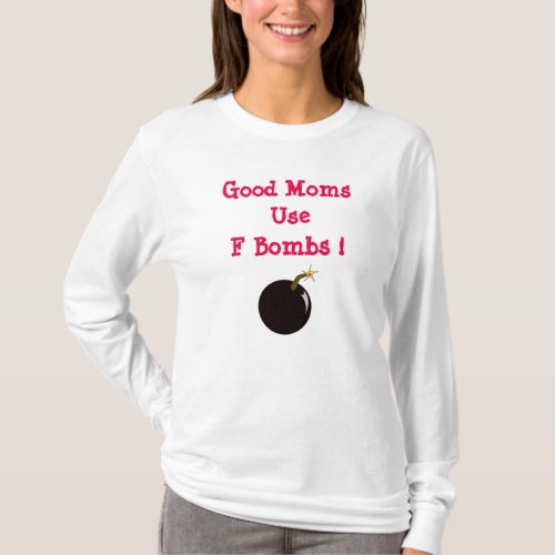 Good Moms Use F Bombs T_Shirt