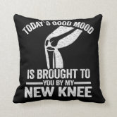 If You Kneed Me Funny Knee Replacement Surgery Throw Pillow