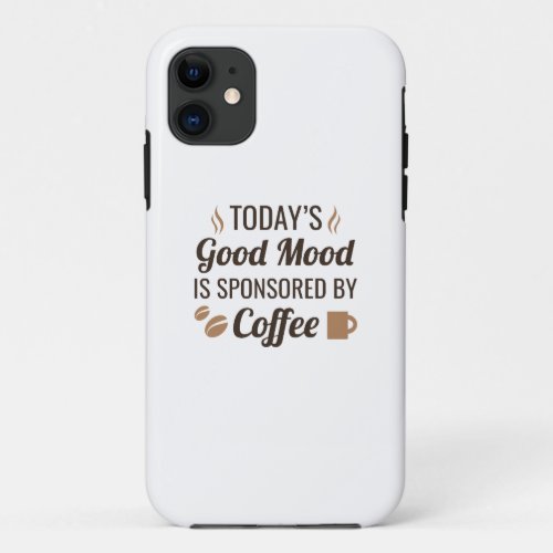 Good Mood Coffee iPhone 11 Case