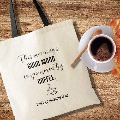 Good Mood Sponsored by Coffee Fun Tote Bag