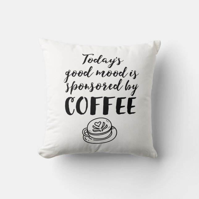 Good Mood Sponsored By Coffee Funny Caffeine Lover Throw Pillow (Front)