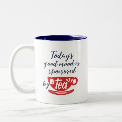 Good Mood Sponsored By Tea Funny Caffeine Lover Two_Tone Coffee Mug