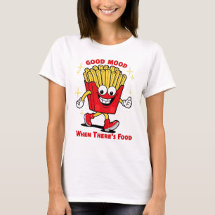 Good Mood When There's Food T-Shirt