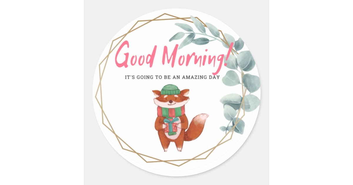 Good morning, amazing day. classic round sticker | Zazzle