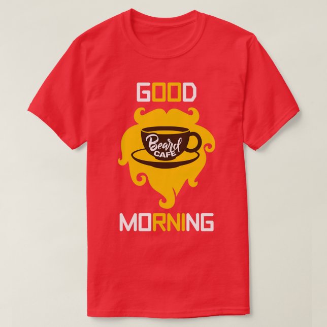 Good Morning Beard Cafe Funny Beard Memes 1 T-Shirt (Design Front)