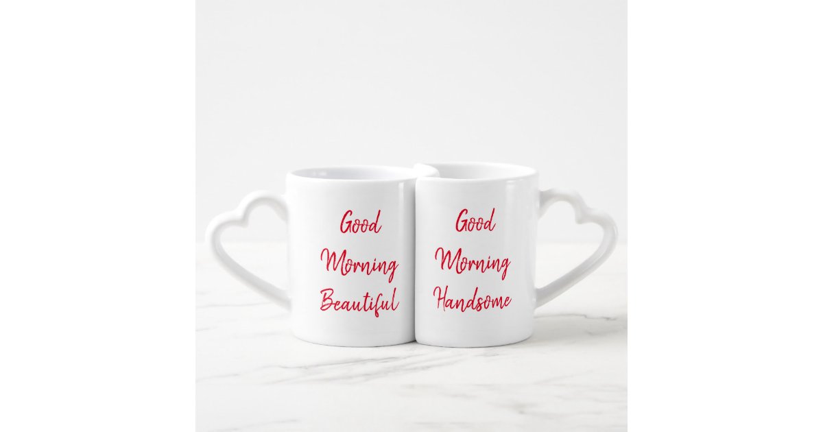 Good Morning Beautiful/handsome Coffee Cups 