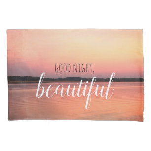 Good Morning Beautiful / Good Night Beautiful Pillowcase