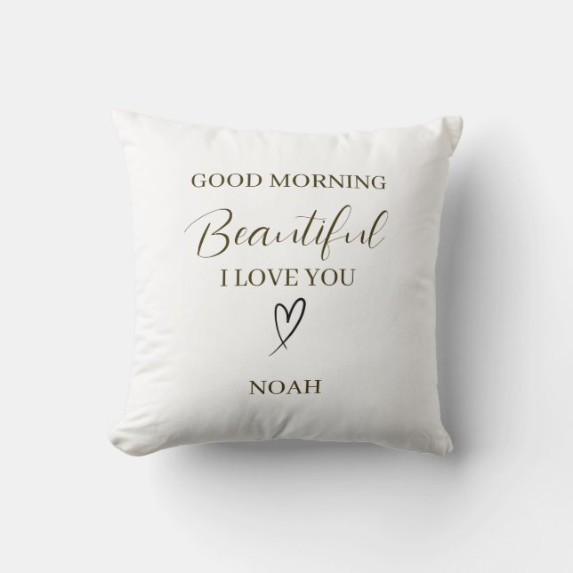 Good Morning Beautiful I Love You Personalized Throw Pillow (Front)