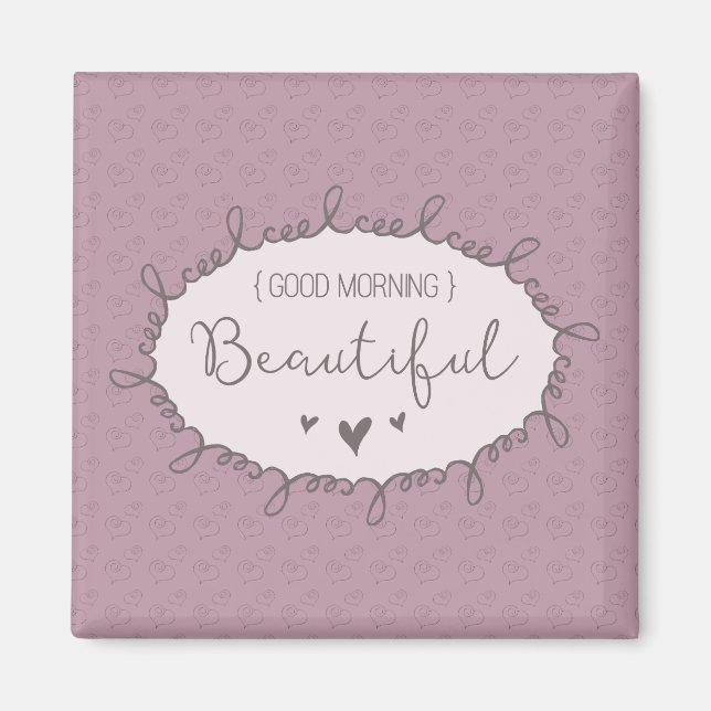 Good Morning Beautiful Inspirational Magnet (Front)