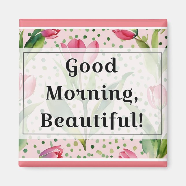 "Good morning beautiful" magnet (Front)