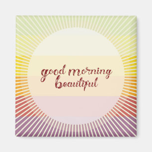 Good Morning Beautiful Magnet
