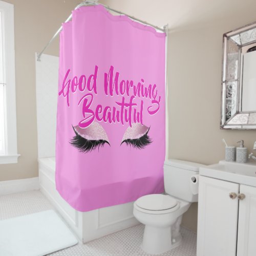 Good Morning Beautiful Makeup Pink Black Shower Curtain